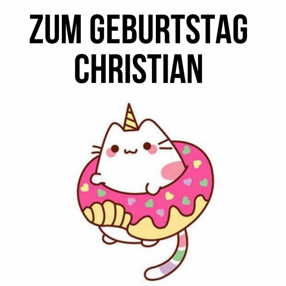 Открытка на каждый день с именем, Christian Zum Geburtstag меньше надо жрать Прикольная открытка с пожеланием онлайн скачать бесплатно 