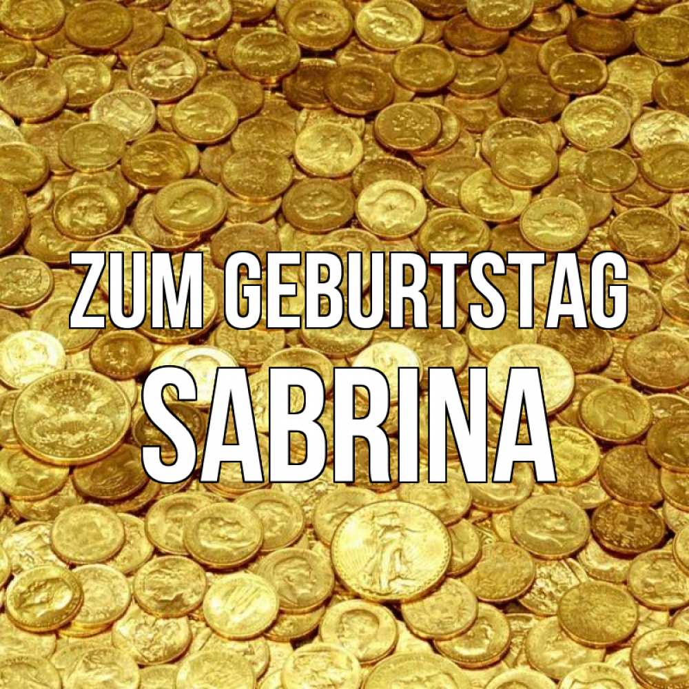 Открытка на каждый день с именем, Sabrina Zum Geburtstag с пожеланием разбогатеть Прикольная открытка с пожеланием онлайн скачать бесплатно 