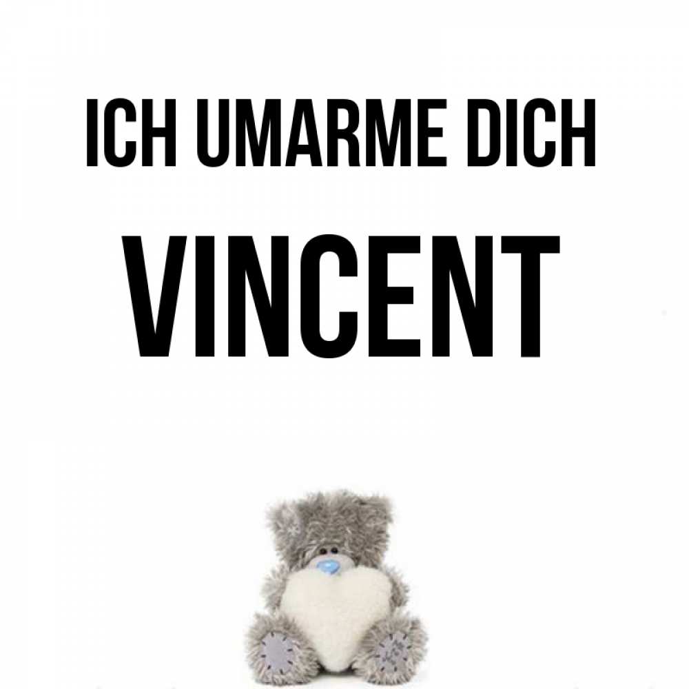 Открытка на каждый день с именем, Vincent Ich umarme dich медвежонок с сердечком белого цвета Прикольная открытка с пожеланием онлайн скачать бесплатно 