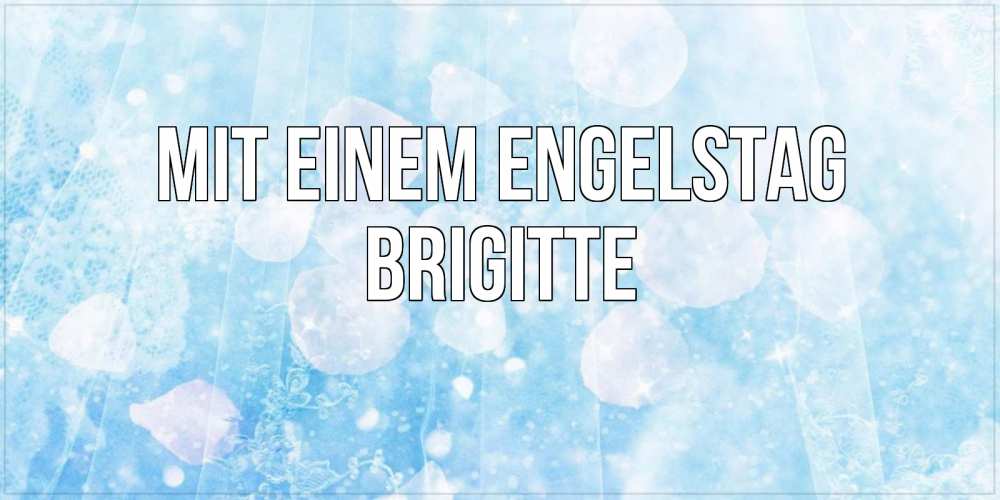 Открытка на каждый день с именем, Brigitte Mit einem Engelstag день ангела голубой фон Прикольная открытка с пожеланием онлайн скачать бесплатно 