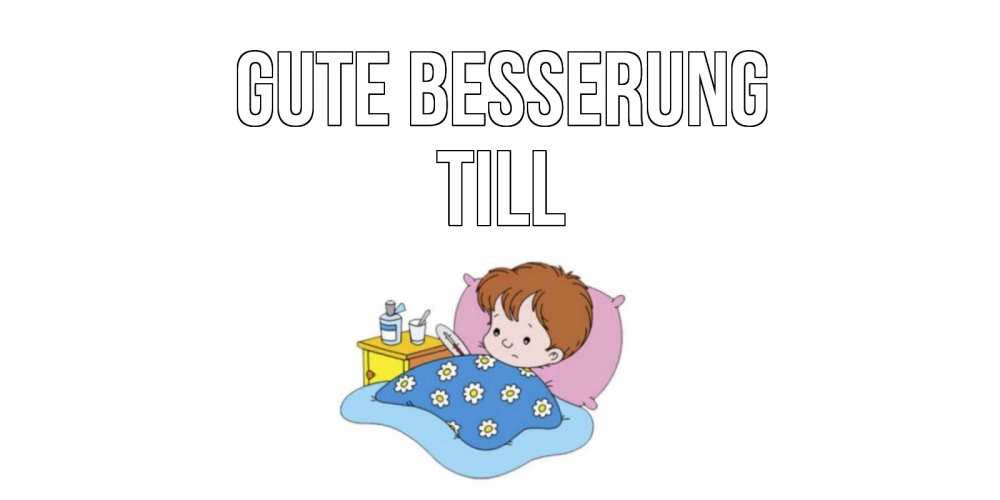 Открытка на каждый день с именем, Till Gute Besserung не болейте дети Прикольная открытка с пожеланием онлайн скачать бесплатно 