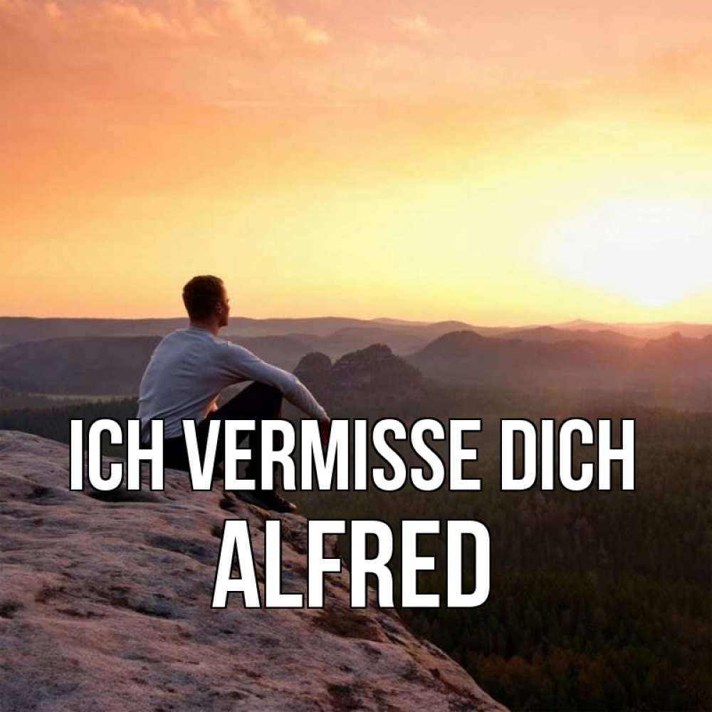 Открытка на каждый день с именем, Alfred Ich vermisse dich открытка про скучашки 1 Прикольная открытка с пожеланием онлайн скачать бесплатно 