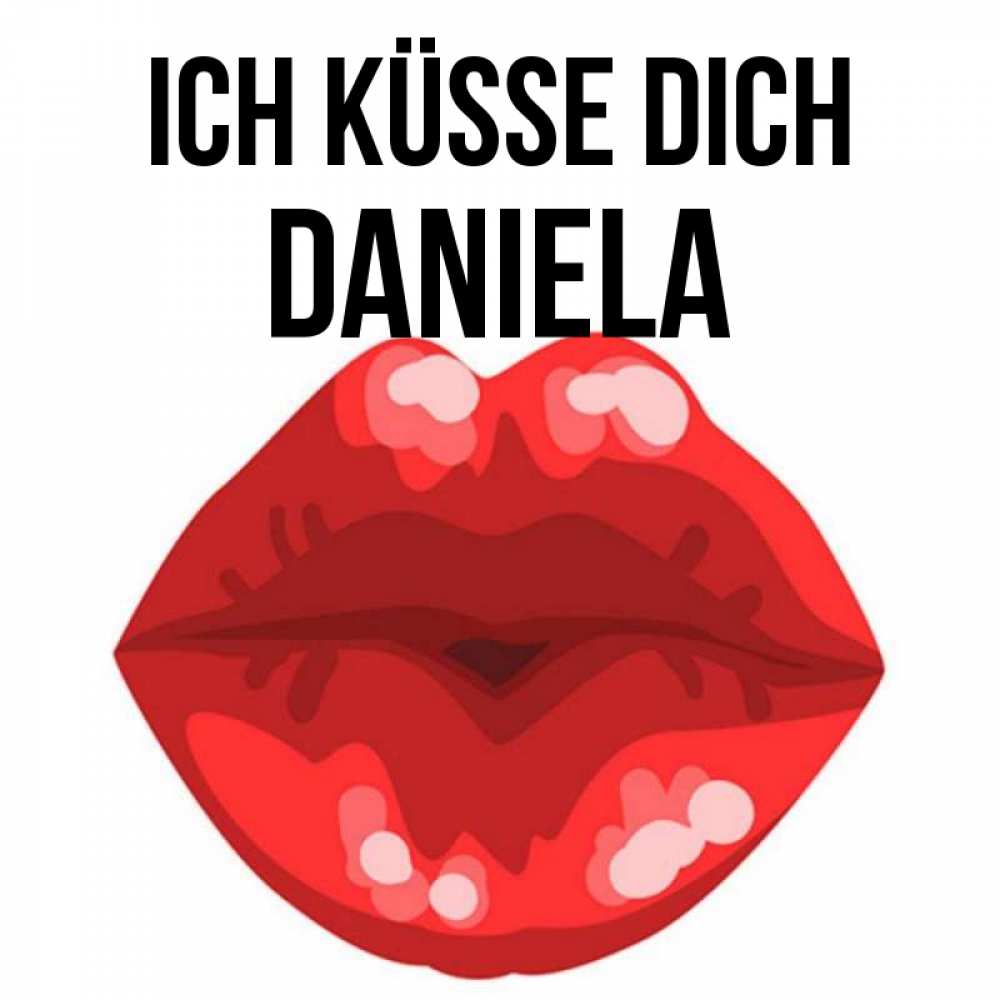 Открытка на каждый день с именем, Daniela Ich küsse dich отправить открытку с поцелуем бесплатно и скачать для парня Прикольная открытка с пожеланием онлайн скачать бесплатно 