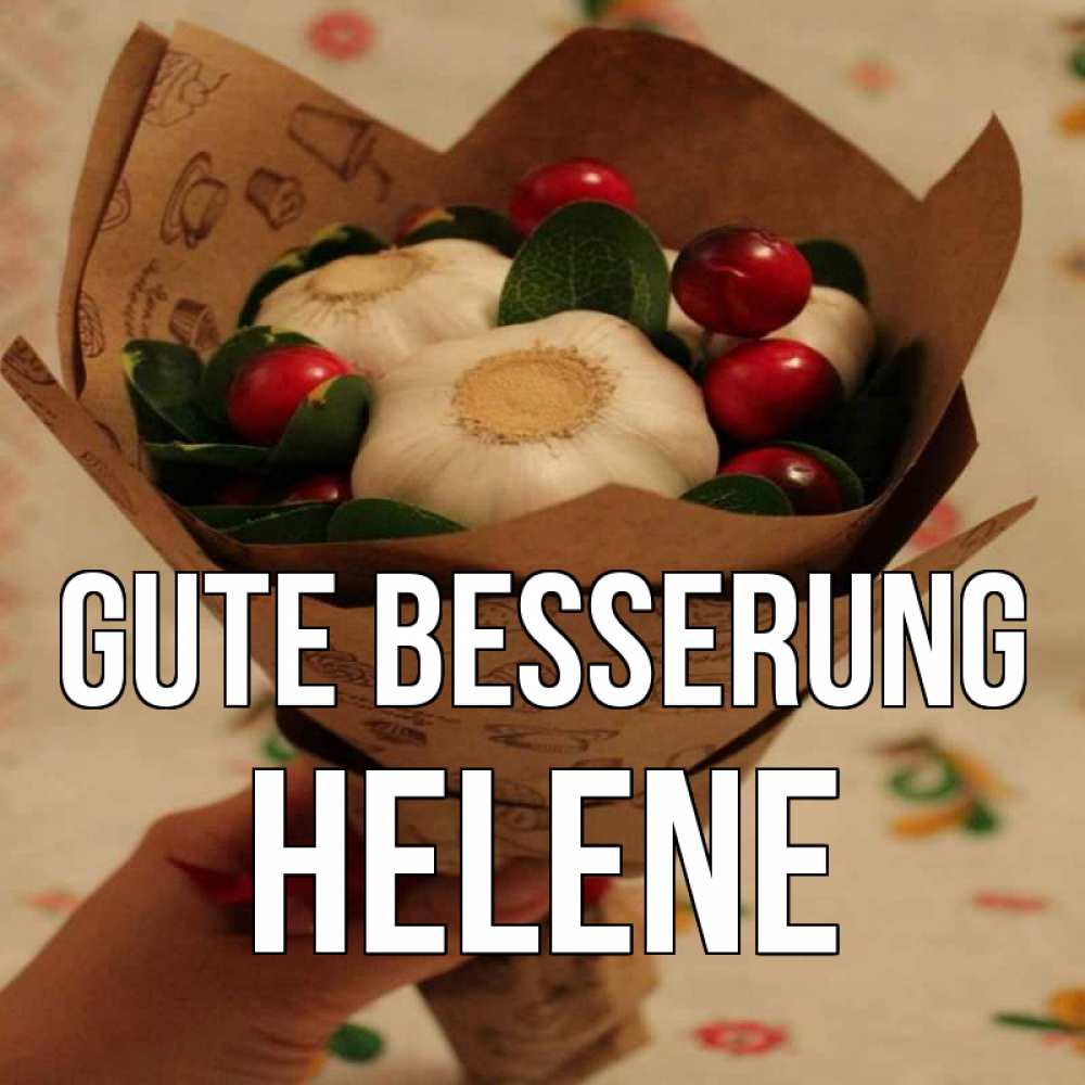 Открытка на каждый день с именем, Helene Gute Besserung букет из фитонцидов и витамина c Прикольная открытка с пожеланием онлайн скачать бесплатно 