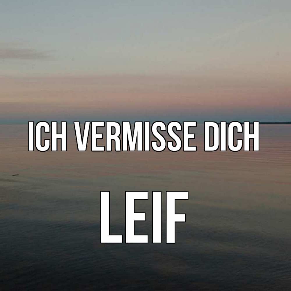 Открытка на каждый день с именем, Leif Ich vermisse dich пусто Прикольная открытка с пожеланием онлайн скачать бесплатно 