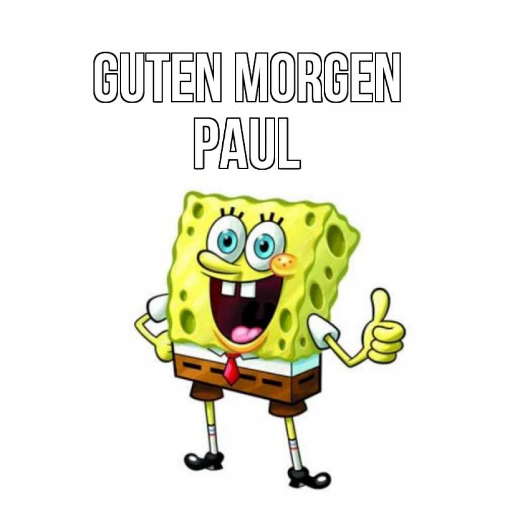 Открытка на каждый день с именем, Paul Guten Morgen герои мультфильмов николодиум Прикольная открытка с пожеланием онлайн скачать бесплатно 
