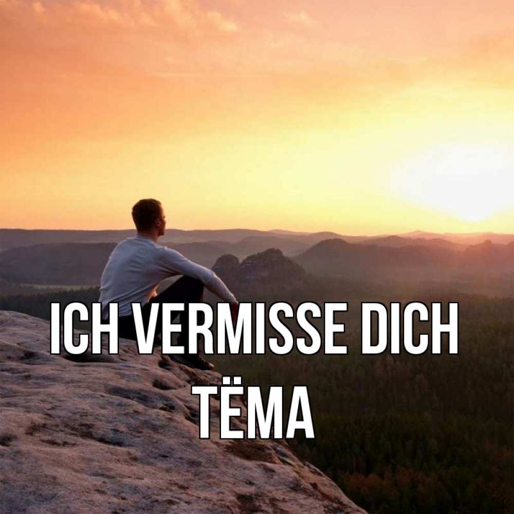 Открытка на каждый день с именем, Тёма Ich vermisse dich открытка про скучашки 1 Прикольная открытка с пожеланием онлайн скачать бесплатно 