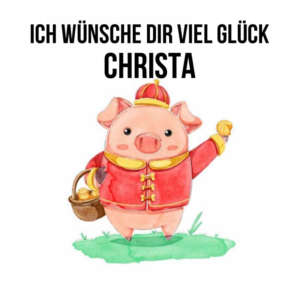 Открытка на каждый день с именем, Christa Ich wünsche dir viel Glück поросенок Прикольная открытка с пожеланием онлайн скачать бесплатно 