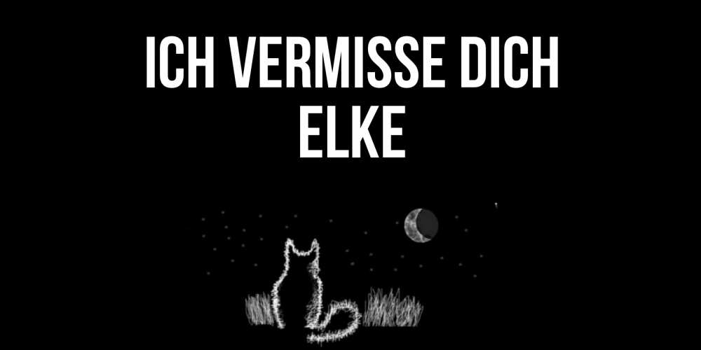 Открытка на каждый день с именем, Elke Ich vermisse dich кот Прикольная открытка с пожеланием онлайн скачать бесплатно 