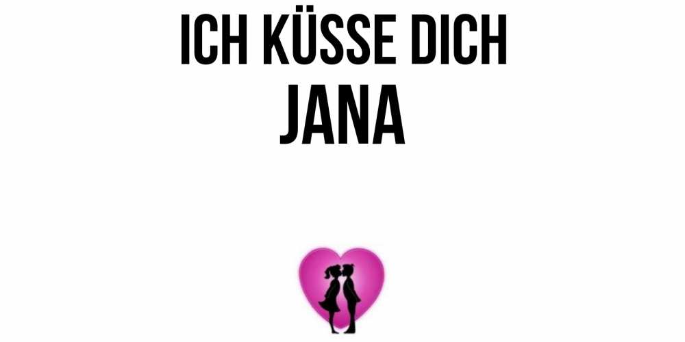 Открытка на каждый день с именем, Jana Ich küsse dich поцелуй Прикольная открытка с пожеланием онлайн скачать бесплатно 