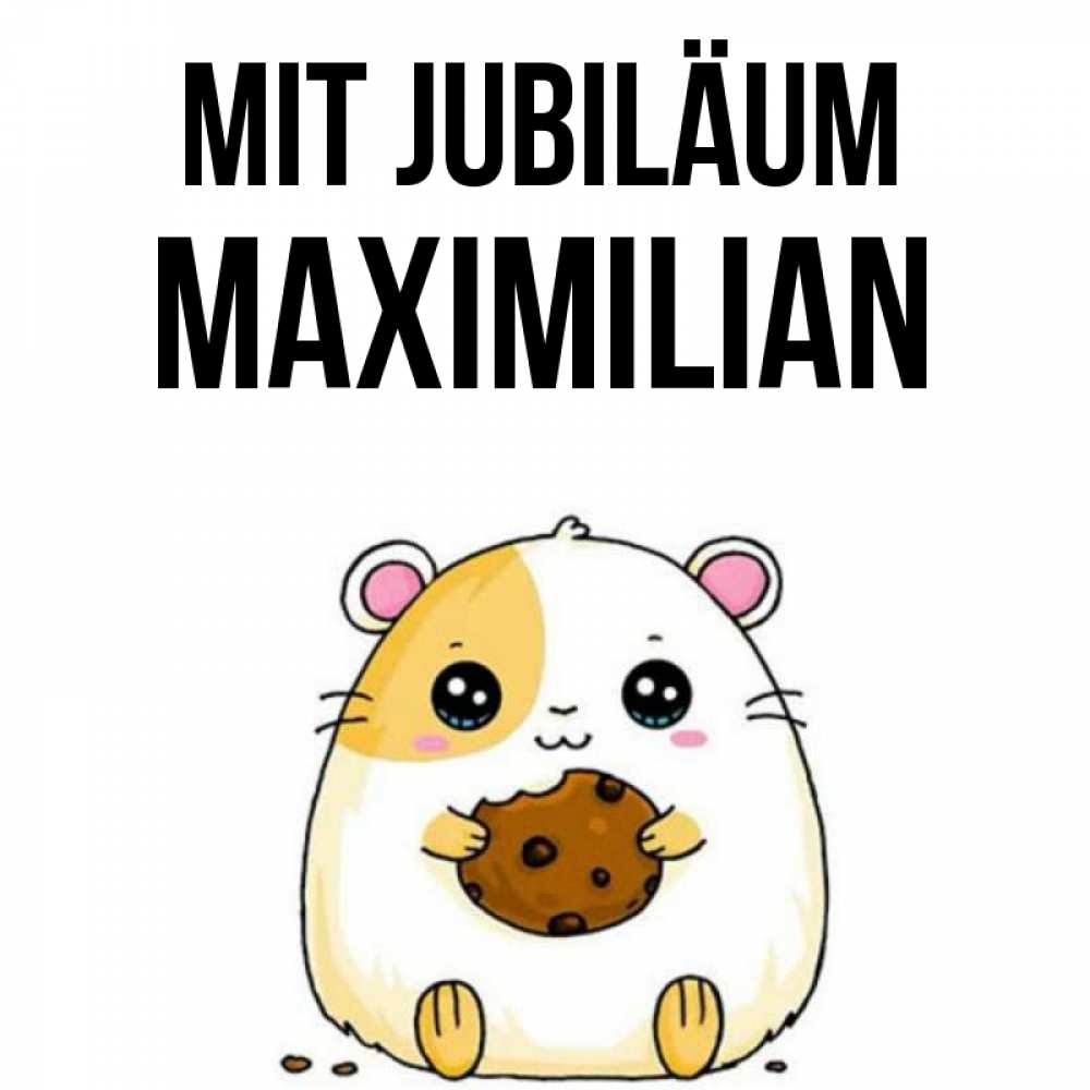 Открытка на каждый день с именем, Maximilian Mit Jubiläum с днюхой Прикольная открытка с пожеланием онлайн скачать бесплатно 