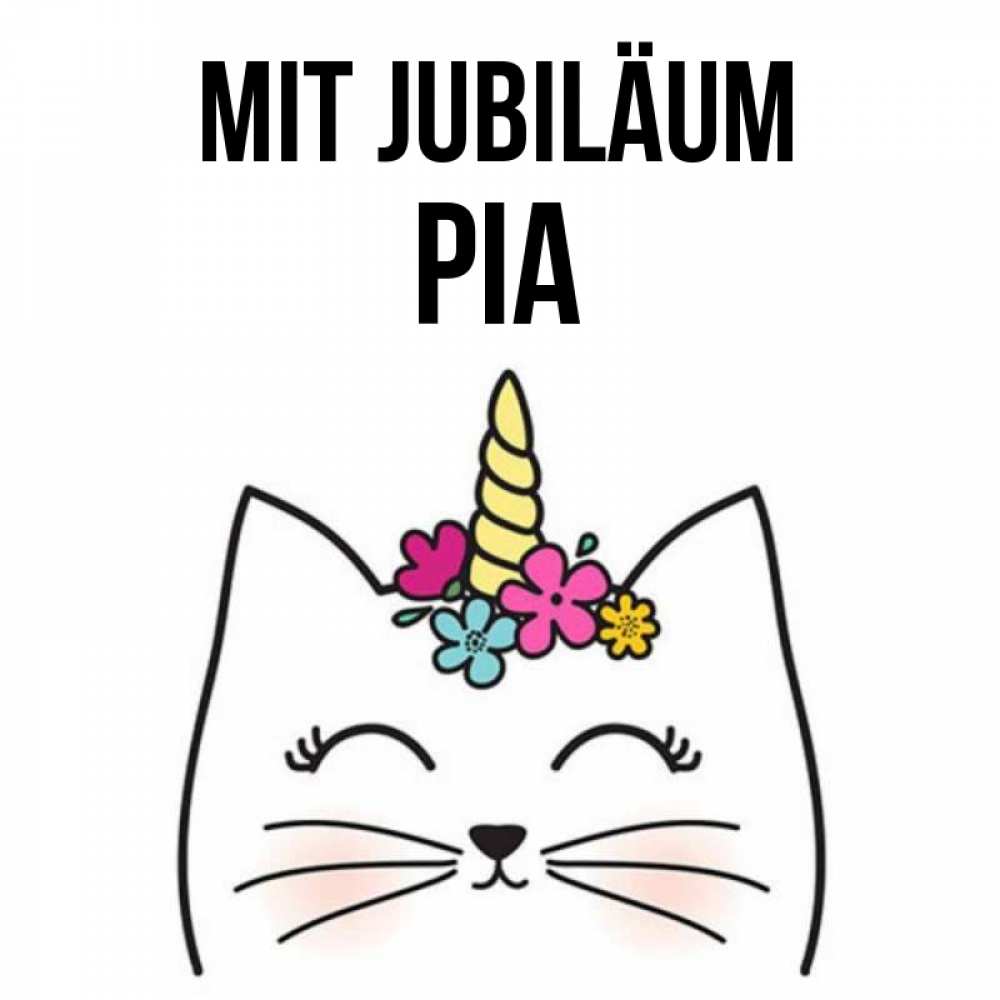 Открытка на каждый день с именем, Pia Mit Jubiläum милый кот с одним рожком Прикольная открытка с пожеланием онлайн скачать бесплатно 