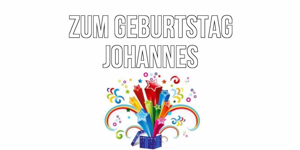 Открытка на каждый день с именем, Johannes Zum Geburtstag Коробка,радуга,звезды Прикольная открытка с пожеланием онлайн скачать бесплатно 