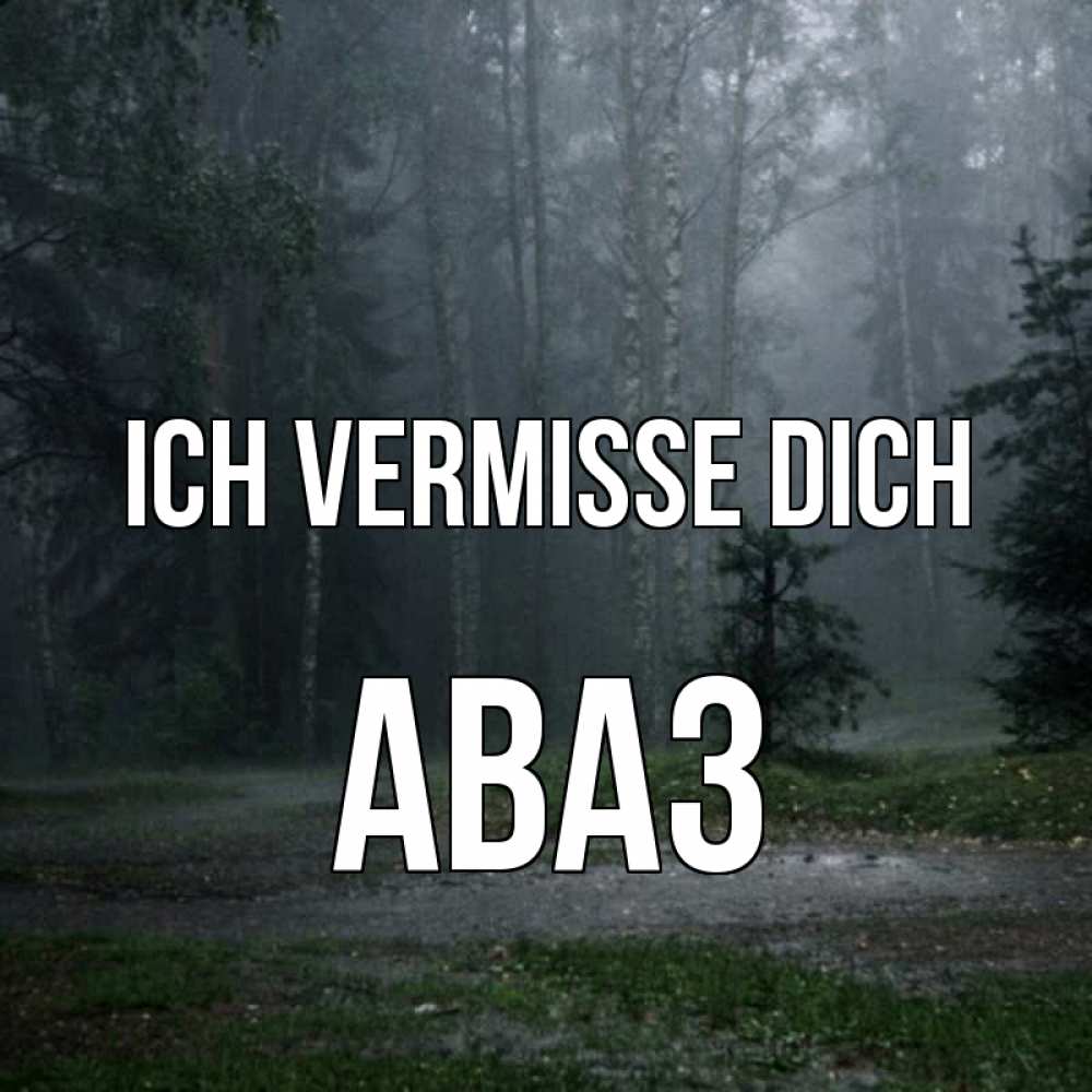 Открытка на каждый день с именем, Аваз Ich vermisse dich одна и плохо мне Прикольная открытка с пожеланием онлайн скачать бесплатно 