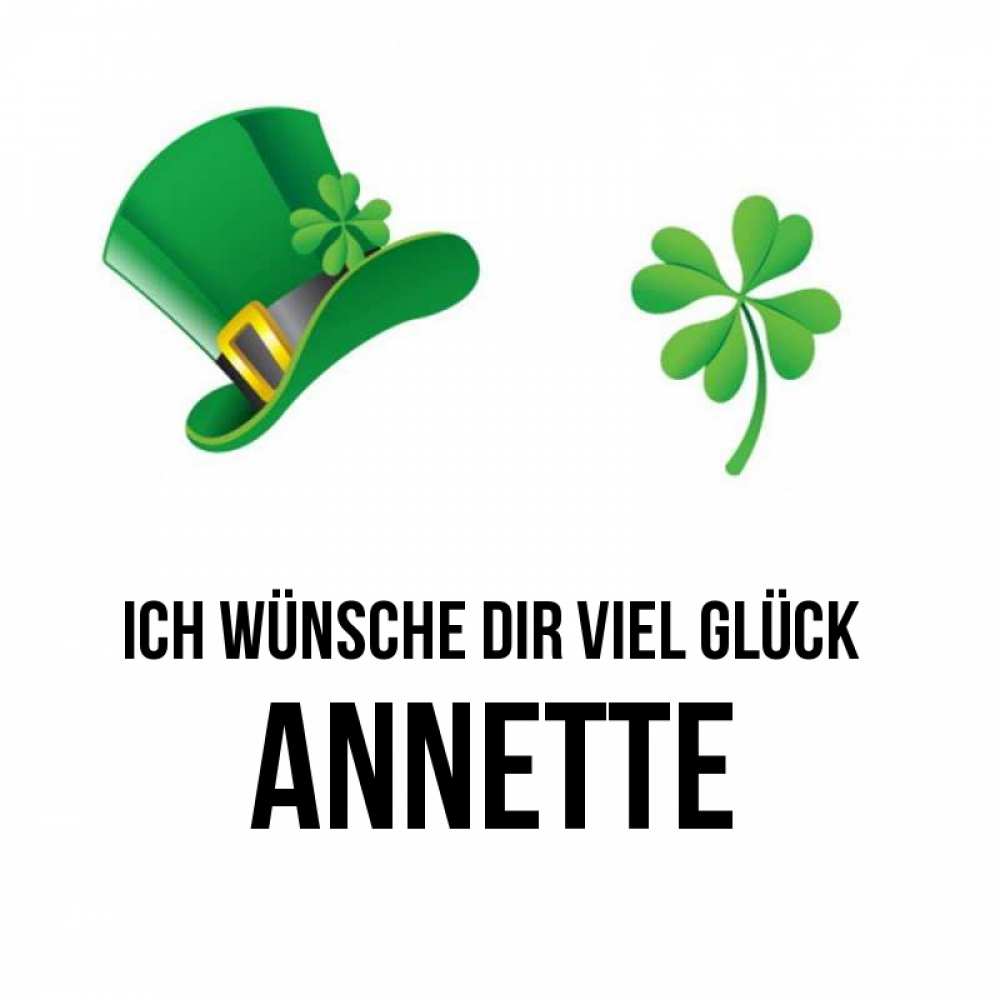 Открытка на каждый день с именем, Annette Ich wünsche dir viel Glück на удачу 1 Прикольная открытка с пожеланием онлайн скачать бесплатно 