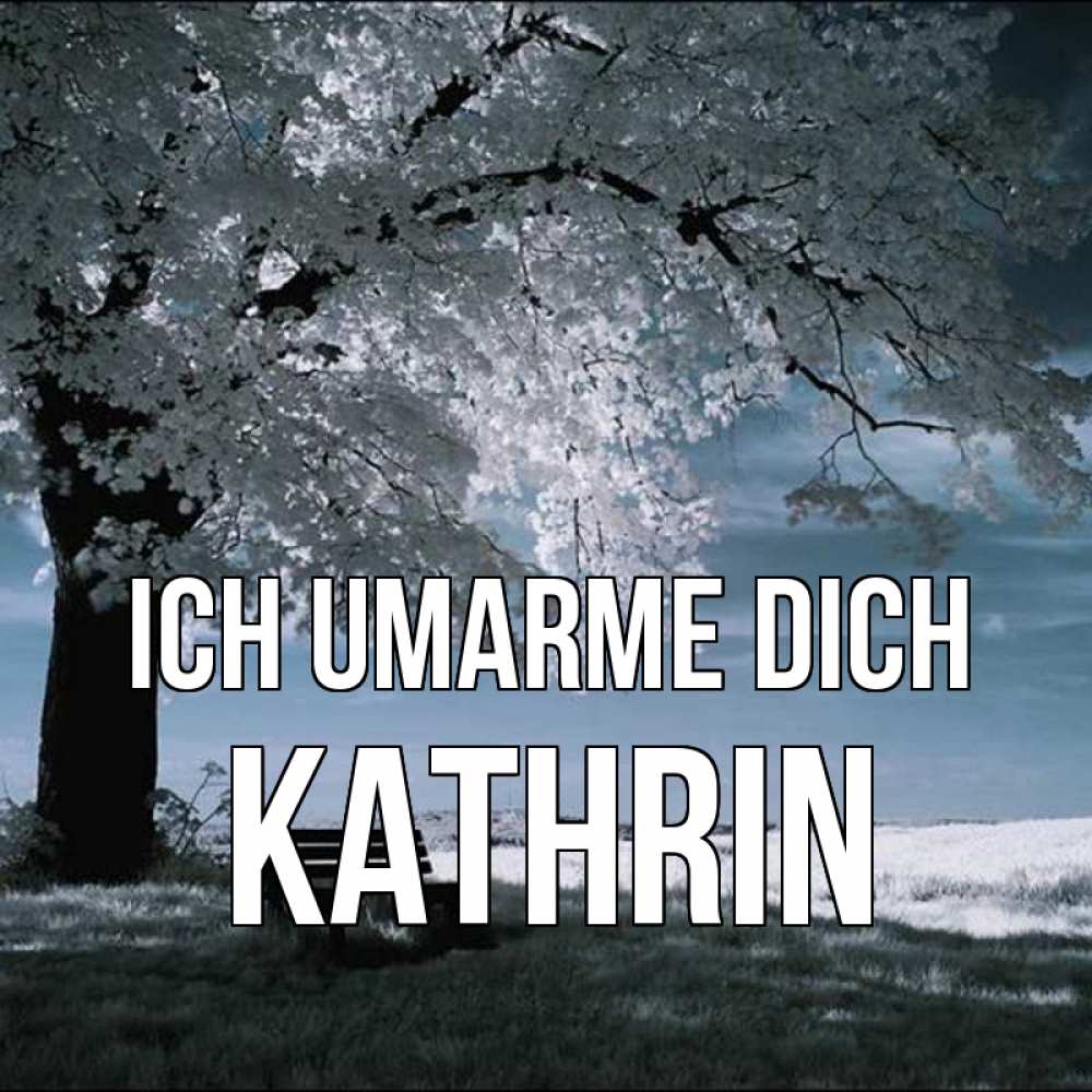 Открытка на каждый день с именем, Kathrin Ich umarme dich дерево Прикольная открытка с пожеланием онлайн скачать бесплатно 