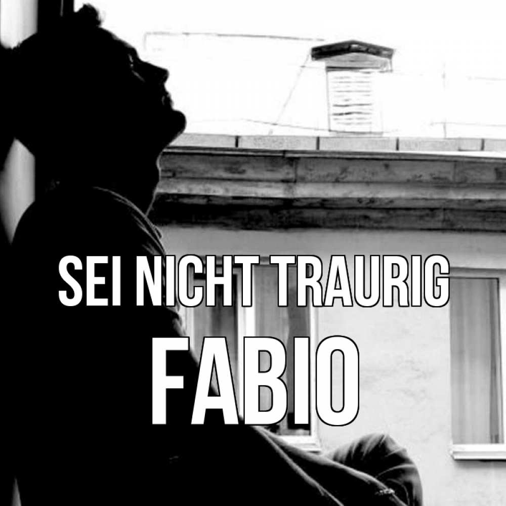 Открытка на каждый день с именем, Fabio Sei nicht traurig старый дом Прикольная открытка с пожеланием онлайн скачать бесплатно 