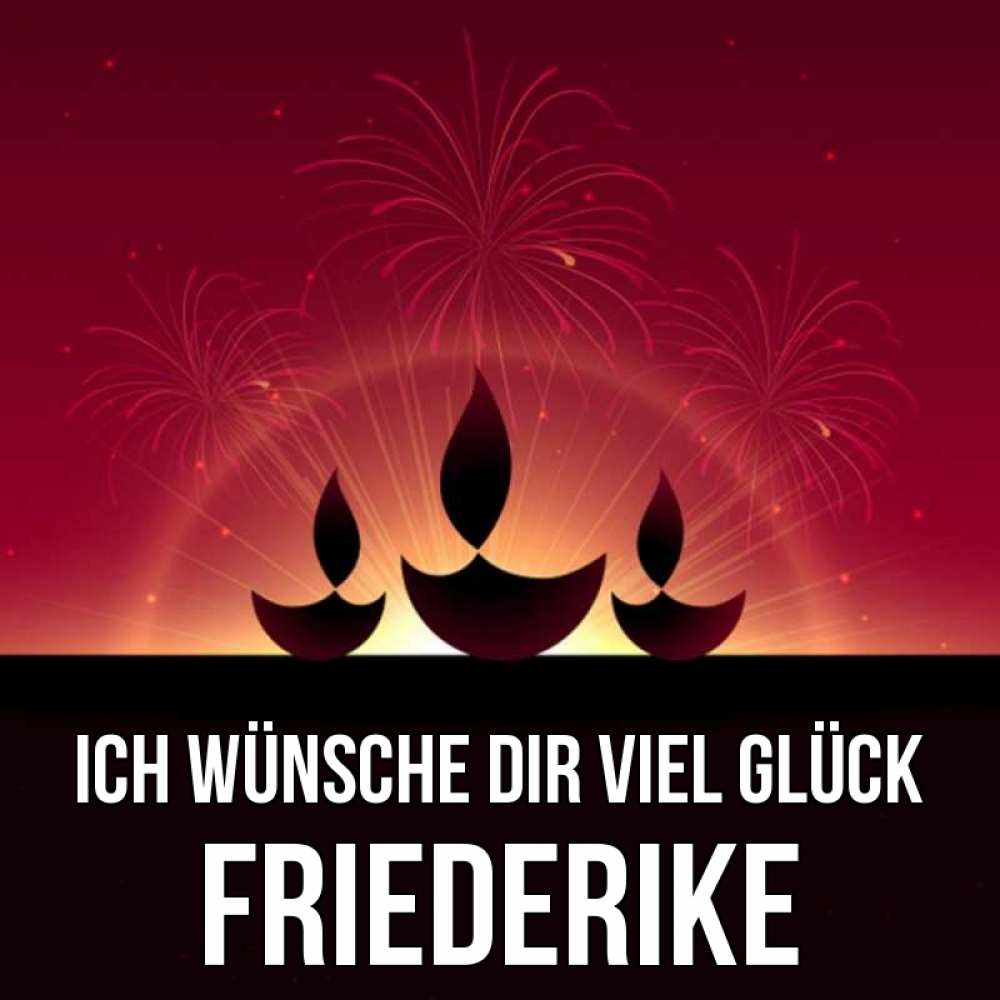 Открытка на каждый день с именем, Friederike Ich wünsche dir viel Glück праздник Прикольная открытка с пожеланием онлайн скачать бесплатно 