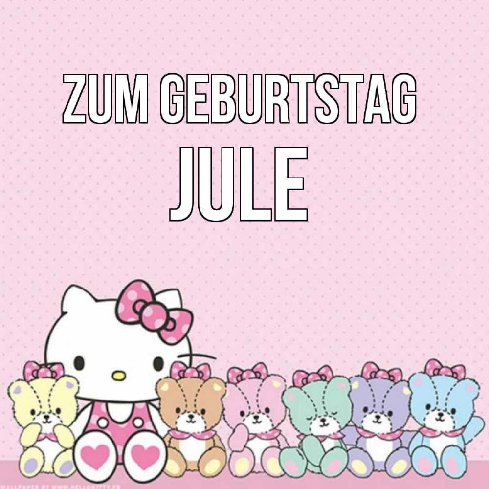 Открытка на каждый день с именем, Jule Zum Geburtstag Мишки Прикольная открытка с пожеланием онлайн скачать бесплатно 