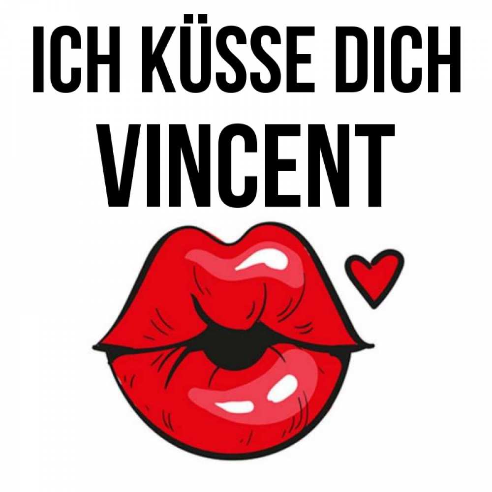 Открытка на каждый день с именем, Vincent Ich küsse dich открытка с поцелуем любви для парня Прикольная открытка с пожеланием онлайн скачать бесплатно 