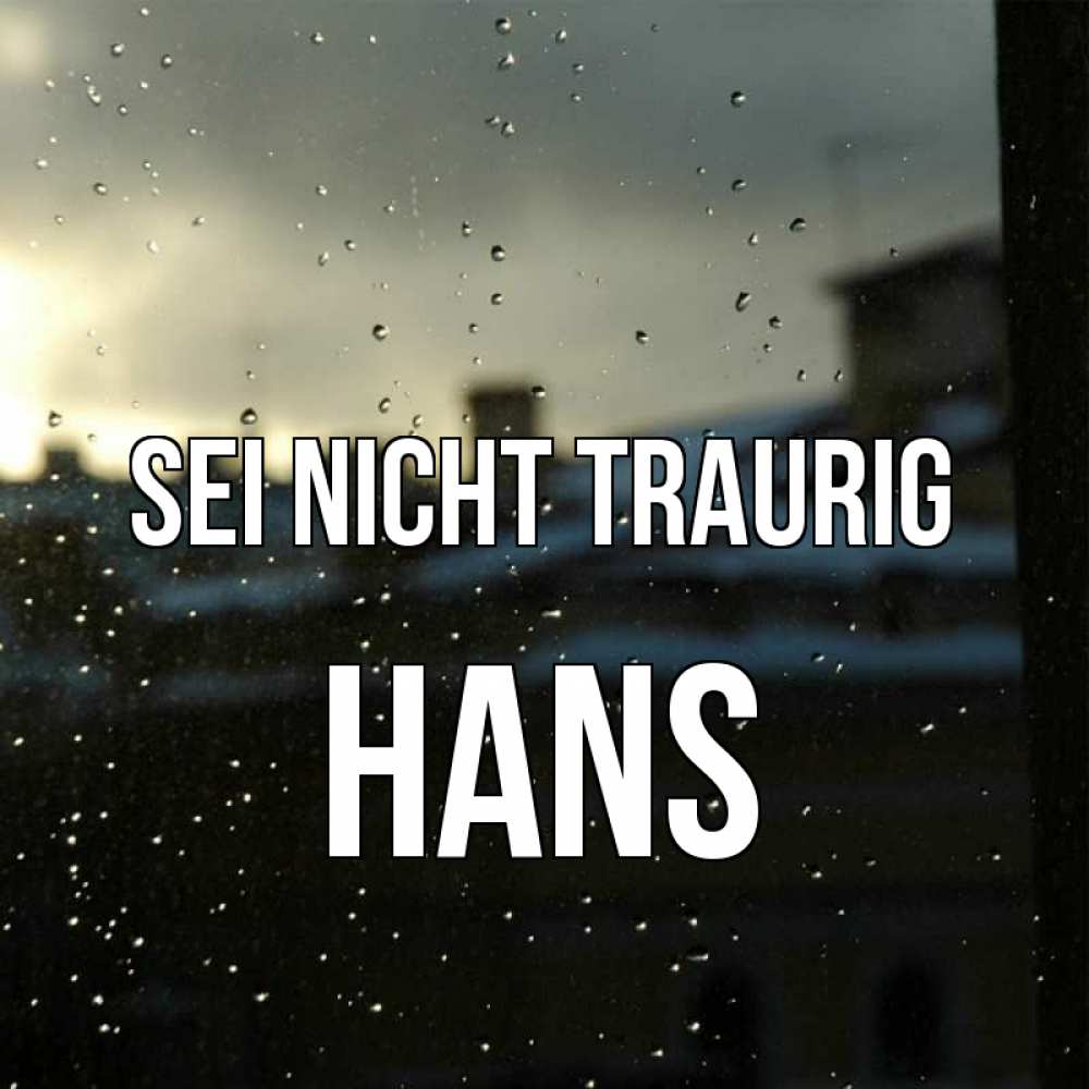 Открытка на каждый день с именем, Hans Sei nicht traurig вид на крыши Прикольная открытка с пожеланием онлайн скачать бесплатно 