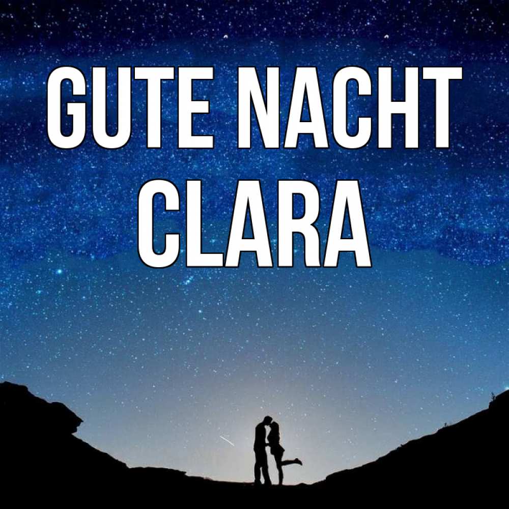 Открытка на каждый день с именем, Clara Gute Nacht звездное небо и люди Прикольная открытка с пожеланием онлайн скачать бесплатно 