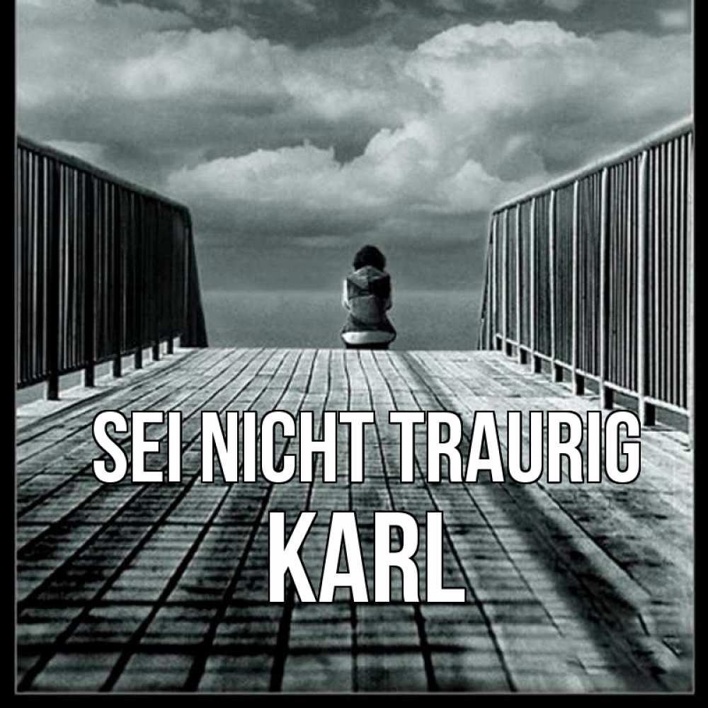 Открытка на каждый день с именем, Karl Sei nicht traurig облака пирс забор 1 Прикольная открытка с пожеланием онлайн скачать бесплатно 