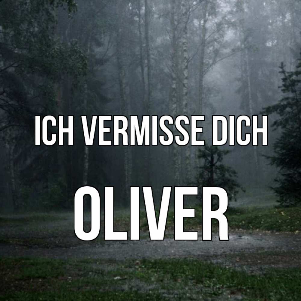 Открытка на каждый день с именем, Oliver Ich vermisse dich одна и плохо мне Прикольная открытка с пожеланием онлайн скачать бесплатно 