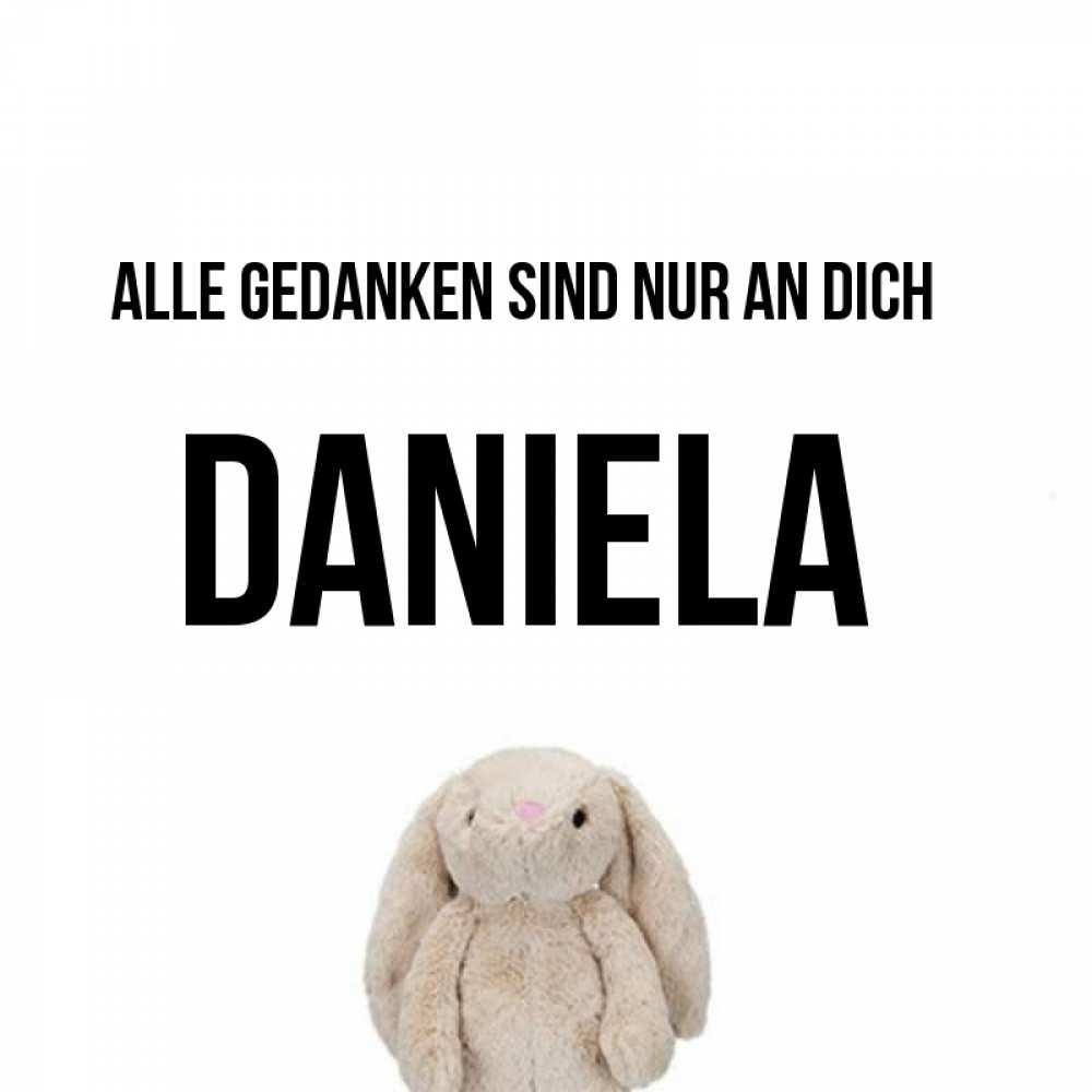 Открытка на каждый день с именем, Daniela Alle Gedanken sind nur an dich открытки с текстами и подписями Прикольная открытка с пожеланием онлайн скачать бесплатно 