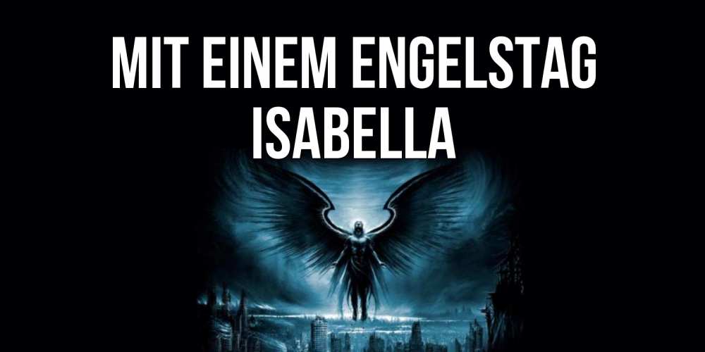 Открытка на каждый день с именем, Isabella Mit einem Engelstag ангел, день ангела Прикольная открытка с пожеланием онлайн скачать бесплатно 
