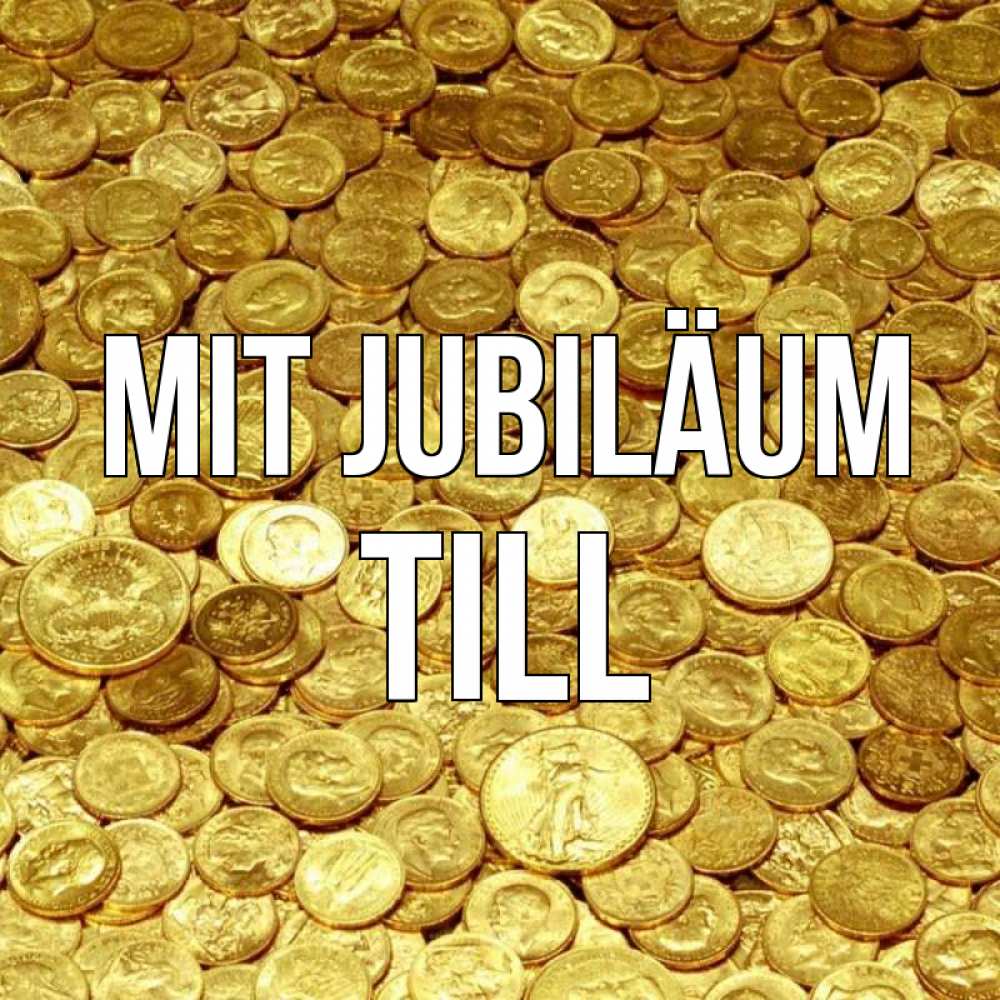 Открытка на каждый день с именем, Till Mit Jubiläum с пожеланием разбогатеть Прикольная открытка с пожеланием онлайн скачать бесплатно 
