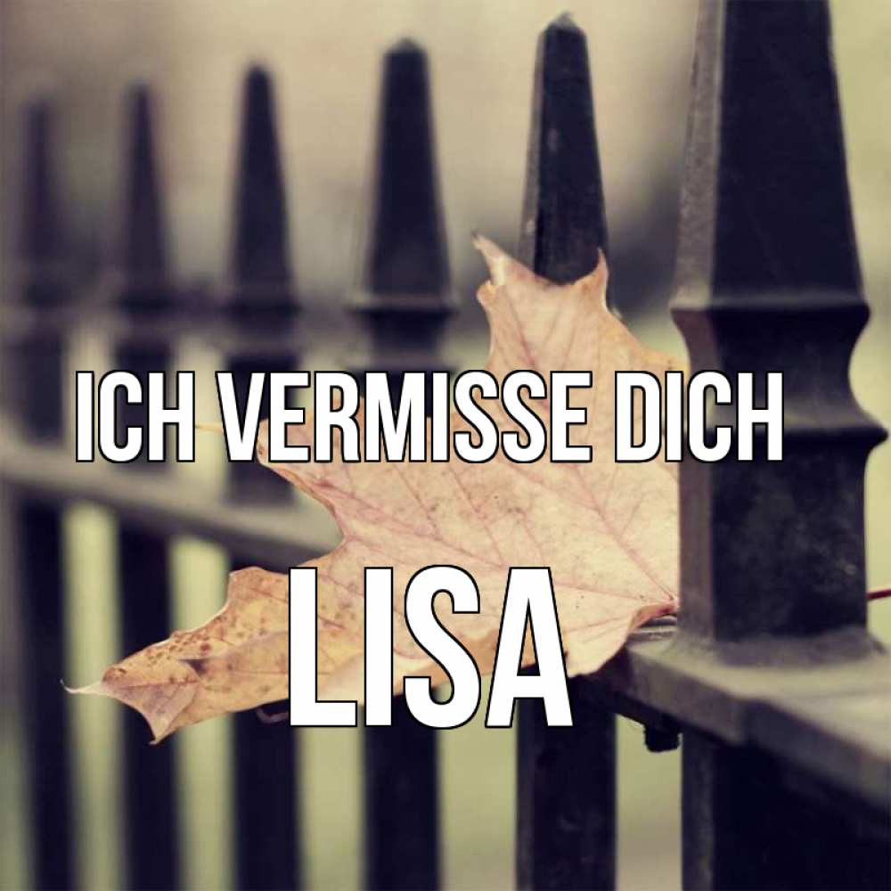 Открытка на каждый день с именем, Lisa Ich vermisse dich очень скучно Прикольная открытка с пожеланием онлайн скачать бесплатно 