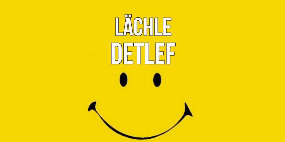Открытка на каждый день с именем, Detlef Lächle радость и улыбка Прикольная открытка с пожеланием онлайн скачать бесплатно 