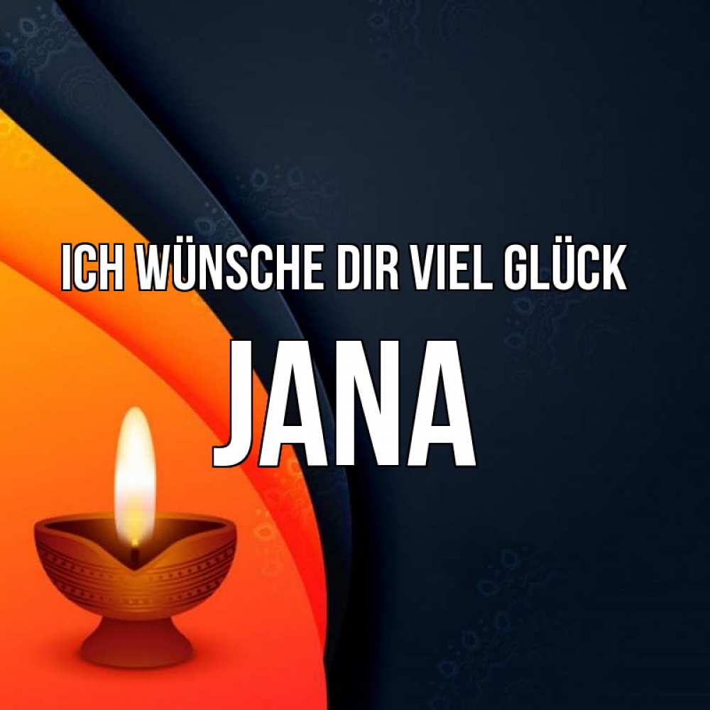 Открытка на каждый день с именем, Jana Ich wünsche dir viel Glück абстрактный фон Прикольная открытка с пожеланием онлайн скачать бесплатно 