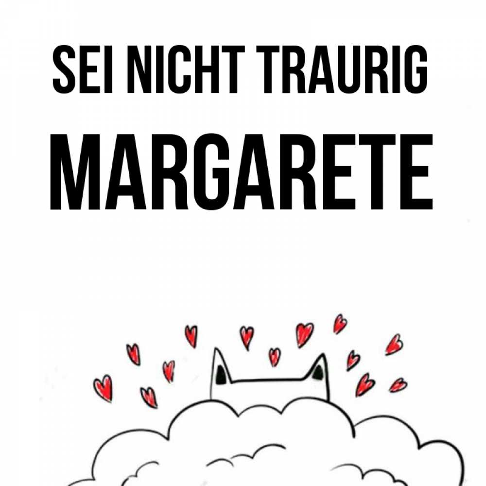 Открытка на каждый день с именем, Margarete Sei nicht traurig облако и ушки котика с сердечками Прикольная открытка с пожеланием онлайн скачать бесплатно 