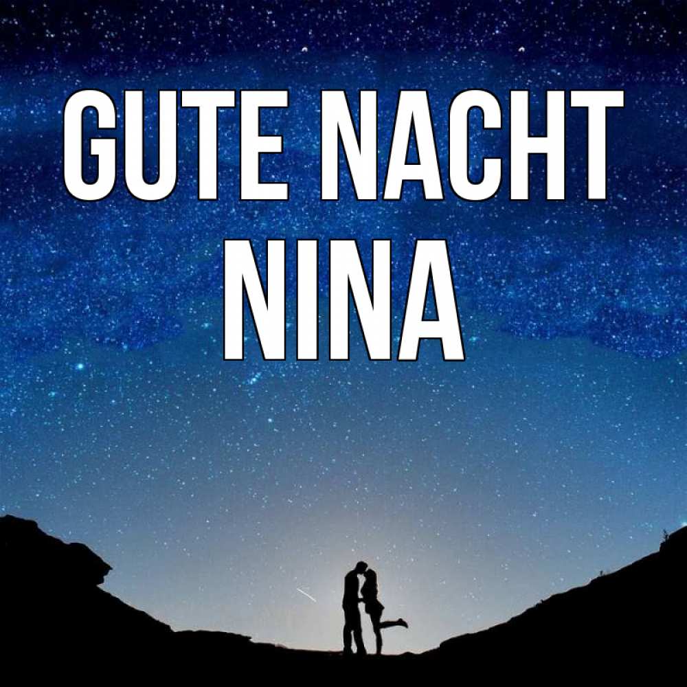 Открытка на каждый день с именем, Nina Gute Nacht звездное небо и люди Прикольная открытка с пожеланием онлайн скачать бесплатно 