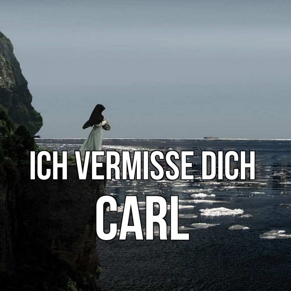 Открытка на каждый день с именем, Carl Ich vermisse dich жду тебя или в монастырь Прикольная открытка с пожеланием онлайн скачать бесплатно 