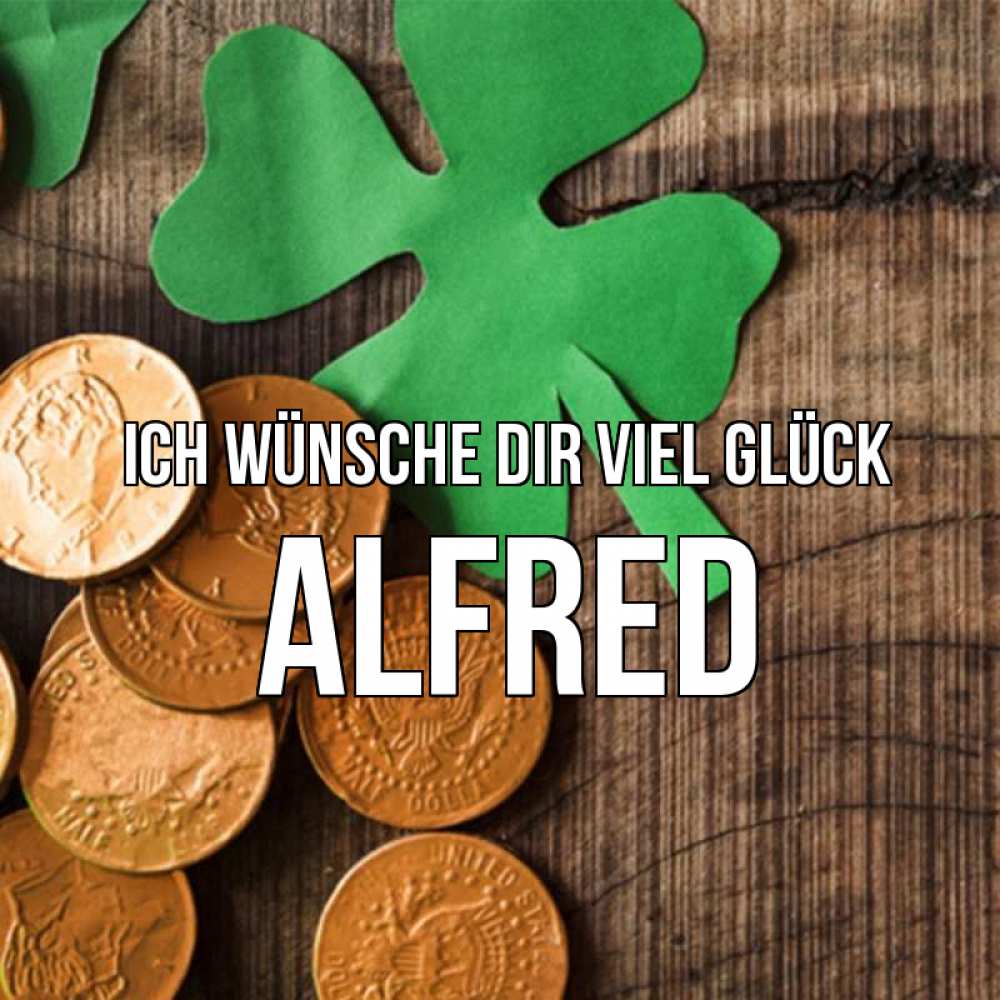 Открытка на каждый день с именем, Alfred Ich wünsche dir viel Glück деревянный фон Прикольная открытка с пожеланием онлайн скачать бесплатно 