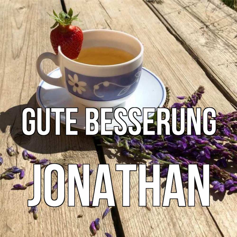 Открытка на каждый день с именем, Jonathan Gute Besserung чай Прикольная открытка с пожеланием онлайн скачать бесплатно 