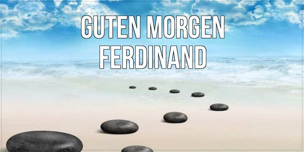 Открытка на каждый день с именем, Ferdinand Guten Morgen море небо и песок Прикольная открытка с пожеланием онлайн скачать бесплатно 