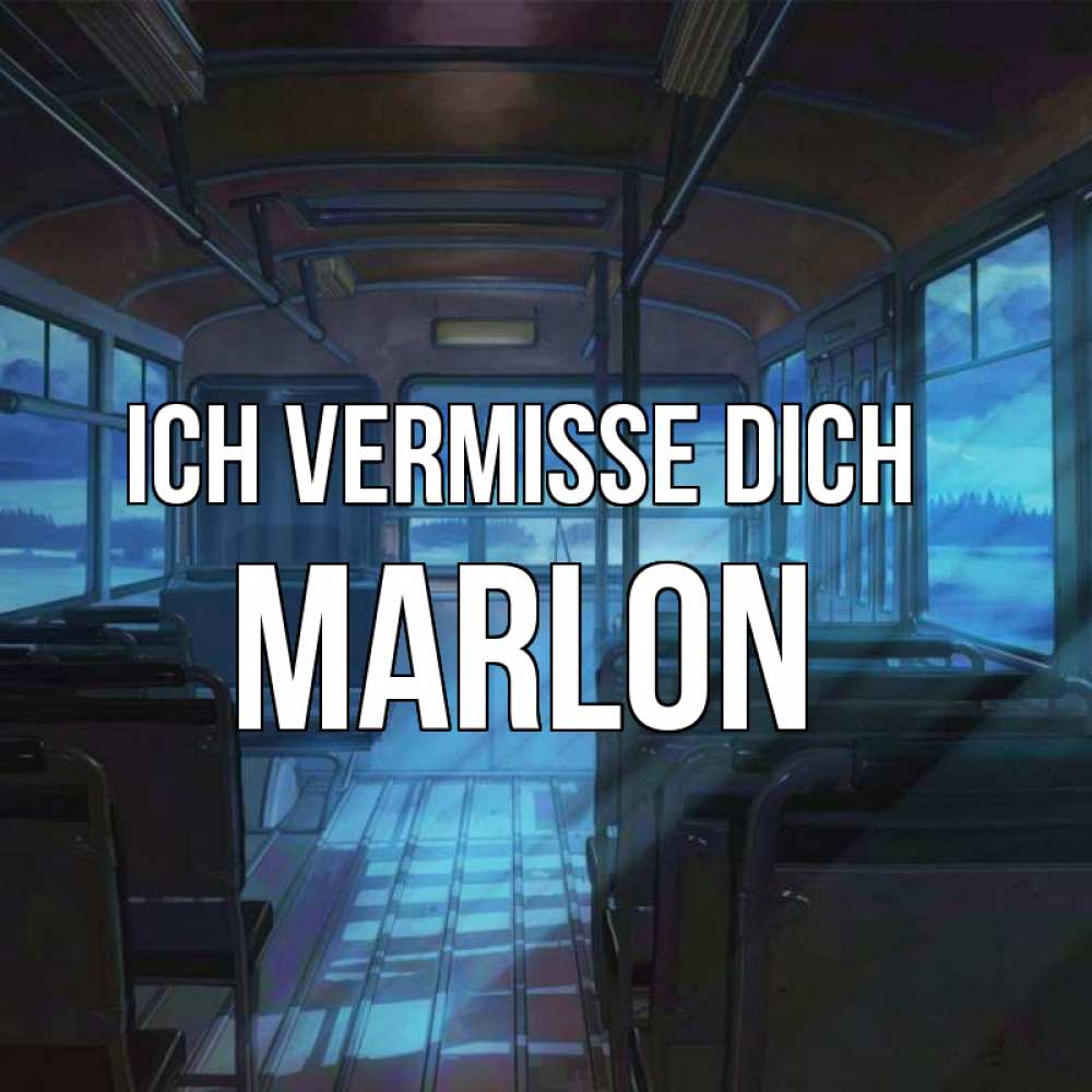 Открытка на каждый день с именем, Marlon Ich vermisse dich тоска Прикольная открытка с пожеланием онлайн скачать бесплатно 