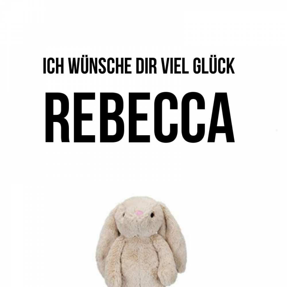 Открытка на каждый день с именем, Rebecca Ich wünsche dir viel Glück сайт создаватель открыток Прикольная открытка с пожеланием онлайн скачать бесплатно 