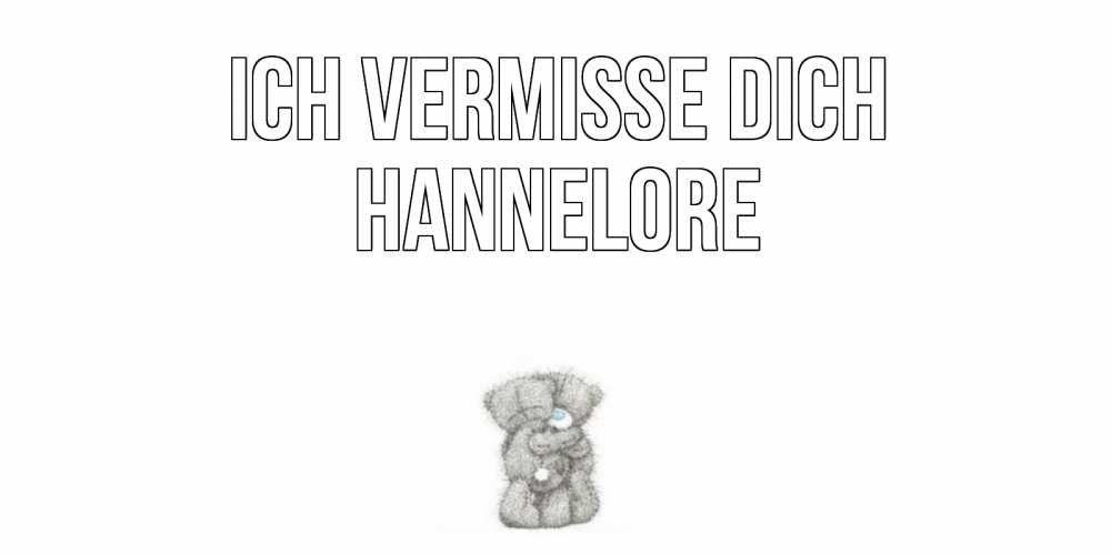 Открытка на каждый день с именем, Hannelore Ich vermisse dich мишки Прикольная открытка с пожеланием онлайн скачать бесплатно 