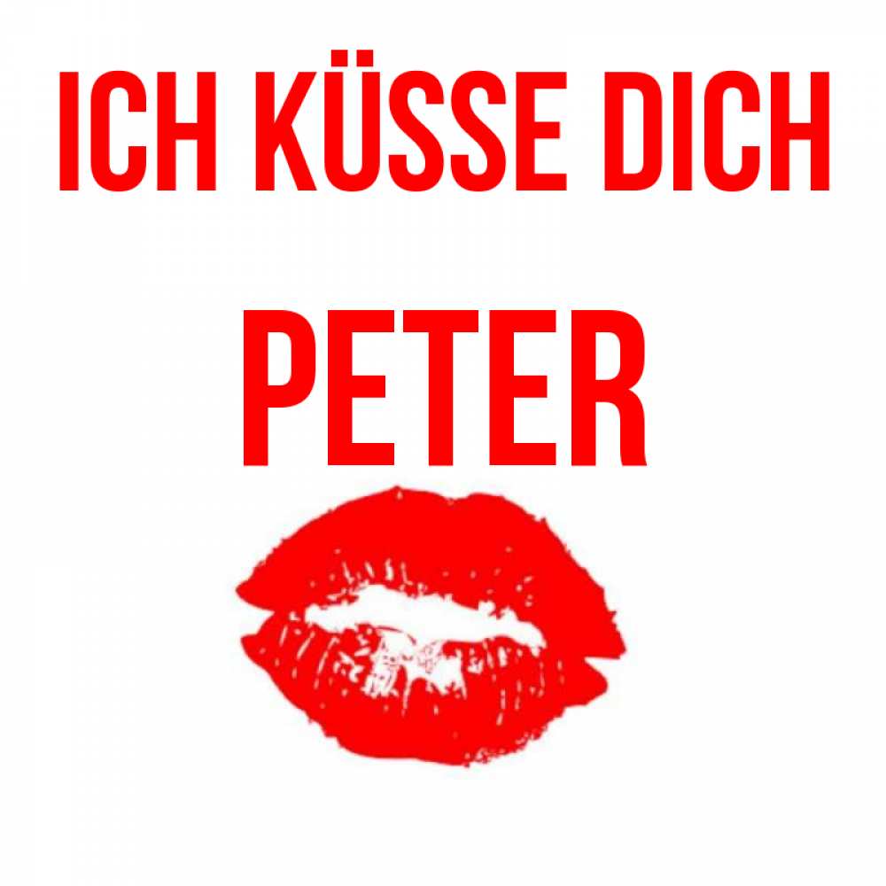 Открытка на каждый день с именем, Peter Ich küsse dich помада и губы Прикольная открытка с пожеланием онлайн скачать бесплатно 