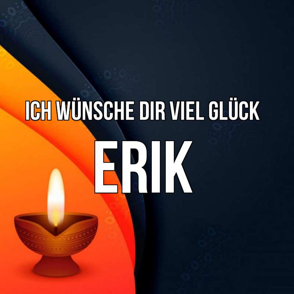 Открытка на каждый день с именем, Erik Ich wünsche dir viel Glück абстрактный фон Прикольная открытка с пожеланием онлайн скачать бесплатно 