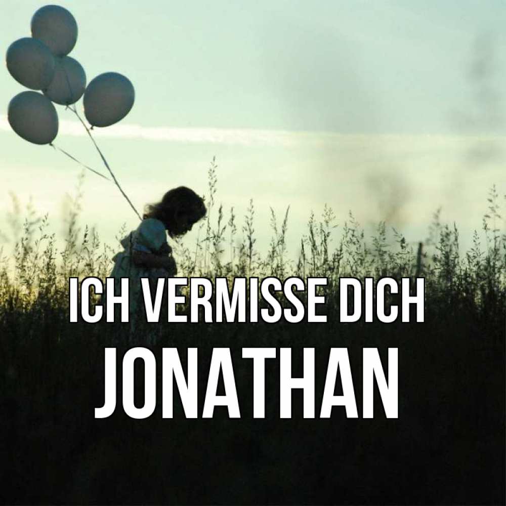 Открытка на каждый день с именем, Jonathan Ich vermisse dich приходи ко мне и давай дружить Прикольная открытка с пожеланием онлайн скачать бесплатно 