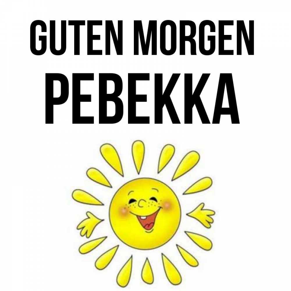 Открытка на каждый день с именем, Ревекка Guten Morgen улыбка Прикольная открытка с пожеланием онлайн скачать бесплатно 