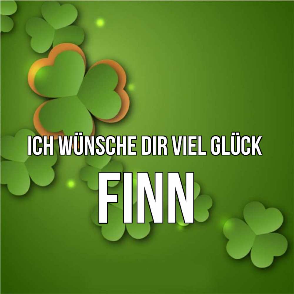Открытка на каждый день с именем, Finn Ich wünsche dir viel Glück много трехлистных листочков клевера Прикольная открытка с пожеланием онлайн скачать бесплатно 
