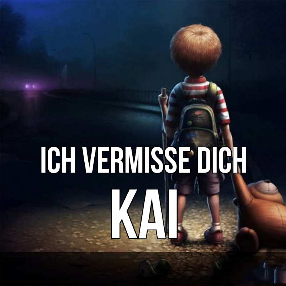 Открытка на каждый день с именем, Kai Ich vermisse dich скучно Прикольная открытка с пожеланием онлайн скачать бесплатно 