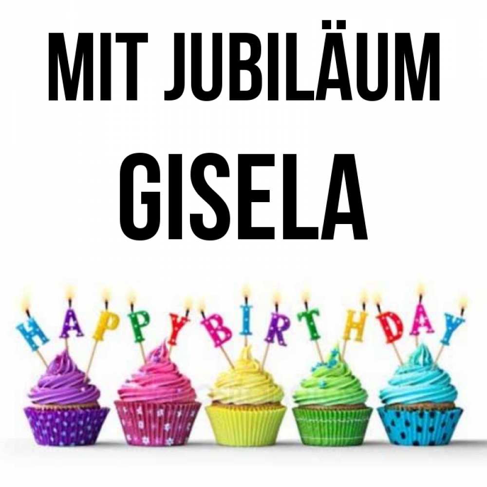 Открытка на каждый день с именем, Gisela Mit Jubiläum открытка ко дню рождения с разноцветными вкусняшками Прикольная открытка с пожеланием онлайн скачать бесплатно 